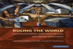 Ruling the World : Constitutionalism, International Law, and Global Governance